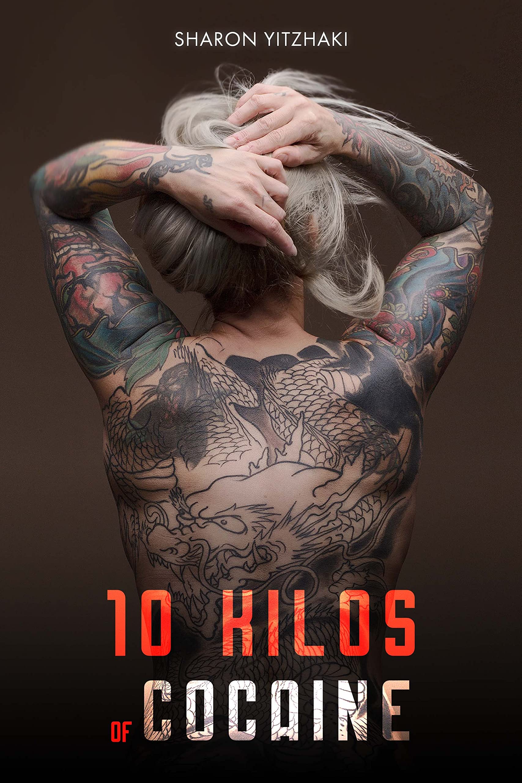 10 Kilos Of Cocaine - How I survived 4 Years in the Toughest Women's Prison in the World (Kindle Edition)