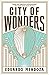 City of Wonders by Eduardo Mendoza City of Wonders by Eduardo Mendoza