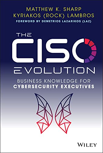 The CISO Evolution: Business Knowledge for Cybersecurity Executives (Kindle Edition)