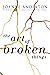 The Art of Broken Things