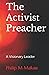 The Activist Preacher: A visionary Leader