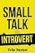 SMALL TALK FOR INTROVERT: T...