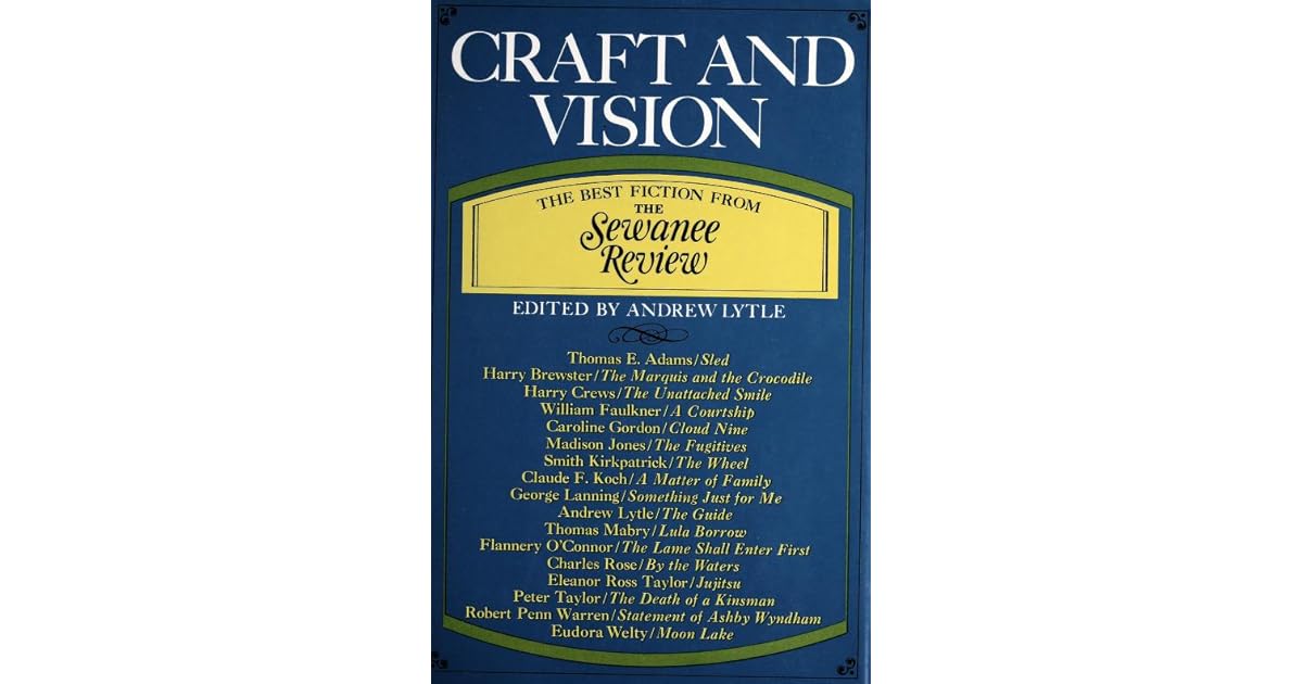 Craft and Vision; the Best Fiction From the Sewanee Review by Andrew Lytle