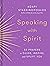 Speaking with Spirit: 52 Prayers to Guide, Inspire, and Uplift You