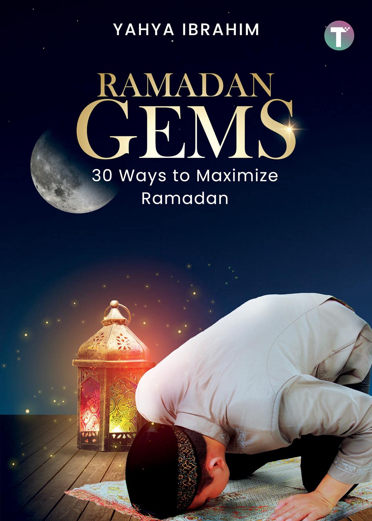 Ramadan Gems: 30 Ways to Maximize Ramadan (Kindle Edition)