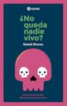 ¿No queda nadie vivo? ¿No queda nadie vivo?