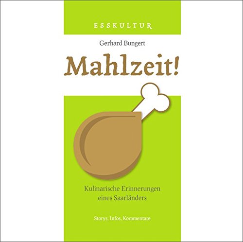mahlzeit! kulinarische erinnerungen eines saarländers. storys, infos, kommentare; esskultur (Hardcover)