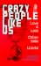 Crazy People Like Us: Love & Loss on the Other Side of the World