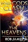 THE HEAVENS: BOOK 3. (WHEN GODS CLASH)