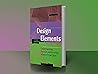 Design Elements: Understanding the rules and knowing when to break them - A Visual Communication Manual (Third Edition): Kindle Edition