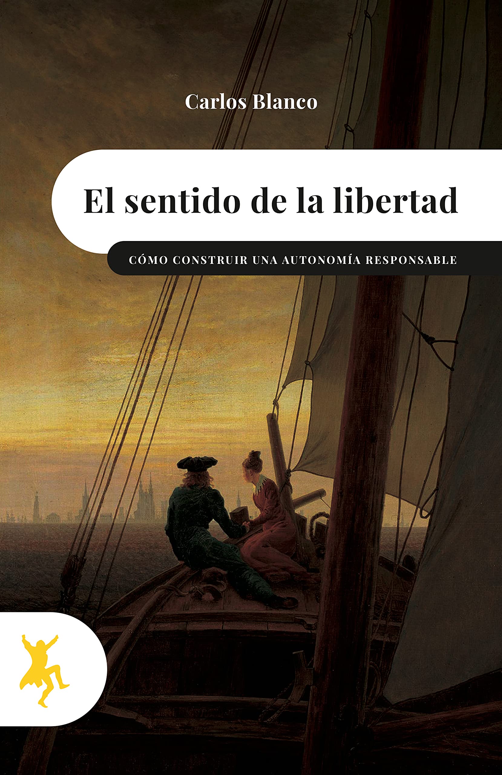 El sentido de la libertad: Cómo construir una autonomía responsable (Spanish Edition)