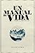 Un manual de Vida (para el siglo XXI) by Victor Gomez