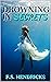 Drowning in Secrets by F.S. Hendricks Drowning in Secrets by F.S. Hendricks