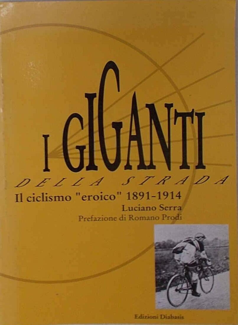 I giganti della strada: Il ciclismo "eroico" dal 1891 al 1914