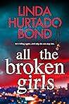 All the Broken Girls by Linda Hurtado Bond