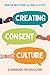 Creating Consent Culture by Baczynski