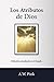 Los Atributos de Dios - edición ampliada y revisada by Arthur W. Pink