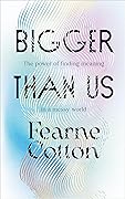 Bigger Than Us: The Power of Finding Meaning in a Messy World