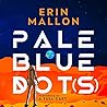 Pale Blue Dot by Erin  Mallon
