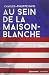 Au sein de la Maison-Blanch...