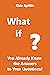What if You Already Knew the Answers to Your Questions? by Elsie Spittle