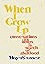 When I Grow Up: conversations with adults in search of adulthood