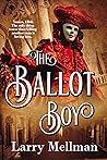 The Ballot Boy by Larry Mellman