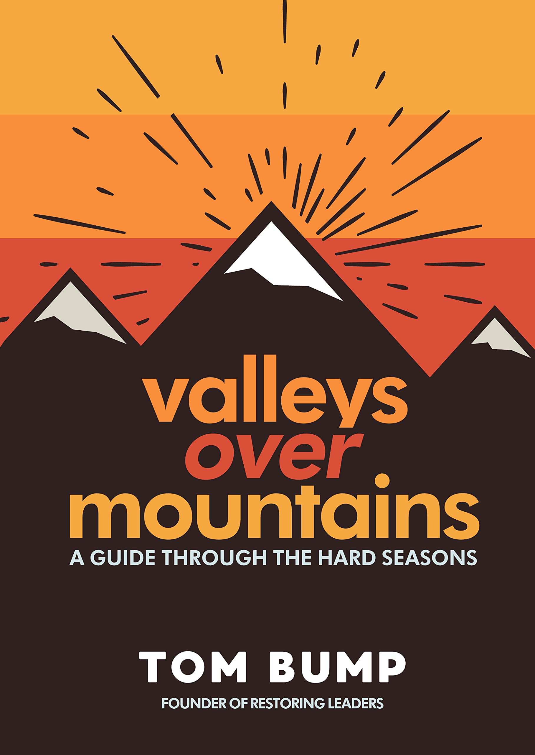 Valleys Over Mountains: A Guide Through The Hard Seasons (Kindle Edition)