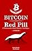 Bitcoin Red Pill: O Renascimento Moral, Material e Tecnológico
