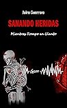 Sanando Heridas: Mientras Rompo en Llanto (Spanish Edition)