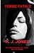 Femme Fatale by K.J.   Jones