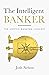 The Intelligent Banker: The...