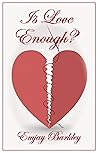Is Love Enough? by Emjay Barkley