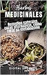 Hierbas medicinales: Remedios naturales, curas alternativas, cómo curar su metabolismo (Spanish Edition)