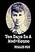 Ten Days in A Mad-House: Illustrated and Annotated: A First-Hand Account of Life At Bellevue Hospital on Blackwell's Island in 1887