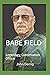 BABE FIELD: LEGENDARY CONSE...