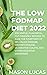The Low Fodmap Diet 2022: 2...