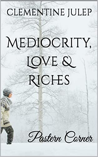 Mediocrity, Love & Riches