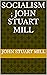 Socialism ; John Stuart Mill
