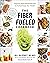 The Fiber Fueled Cookbook: Inspiring Plant-Based Recipes to Turbocharge Your Health
