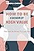 HOW TO BE A WOMAN OF HIGH VALUE: Men Will Be Afraid To Lose You