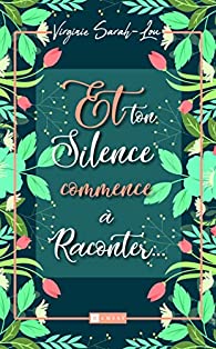 Et ton silence commence à raconter…