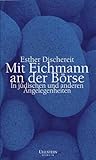 Mit Eichmann an der Börse: In jüdischen und anderen Angelegenheiten