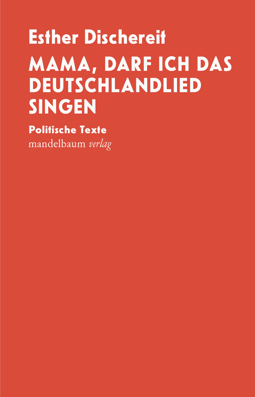 Mama, darf ich das Deutschlandlied singen: Politische Texte