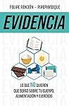 Evidencia: Lo que NO quieren que sepas sobre tu cuerpo, alimentación y ejercicio (Spanish Edition)