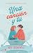 Una canción y tú by Noa Hernández
