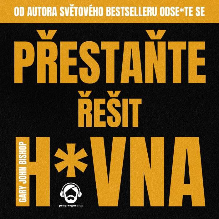 Přestaňte řešit h*vna: Neničte sami sebe a vezměte život zpět do vlastních rukou