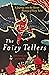 The Fairy Tellers: A Journey into the Secret History of Fairy Tales