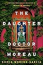 The Daughter of Doctor Moreau by Silvia Moreno-Garcia