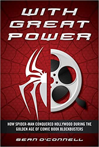 With Great Power: How Spider-Man Conquered Hollywood During The Golden Age Of Comic Book Blockbusters (Hardcover)
